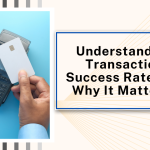 Understanding Transaction Success Rate And Why It Matters?